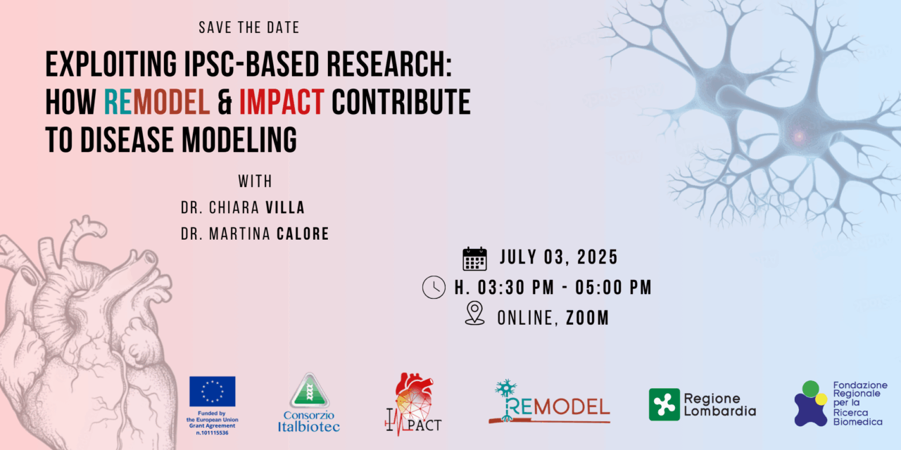 📢 Third webinar | Exploiting iPSC-based research: how REMODEL & IMPACT contribute to disease modeling